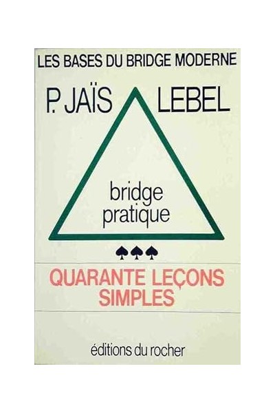 Bridge Pratique. 40 Leçons Simples